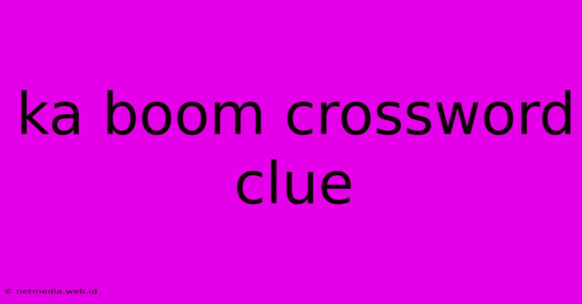 Ka Boom Crossword Clue