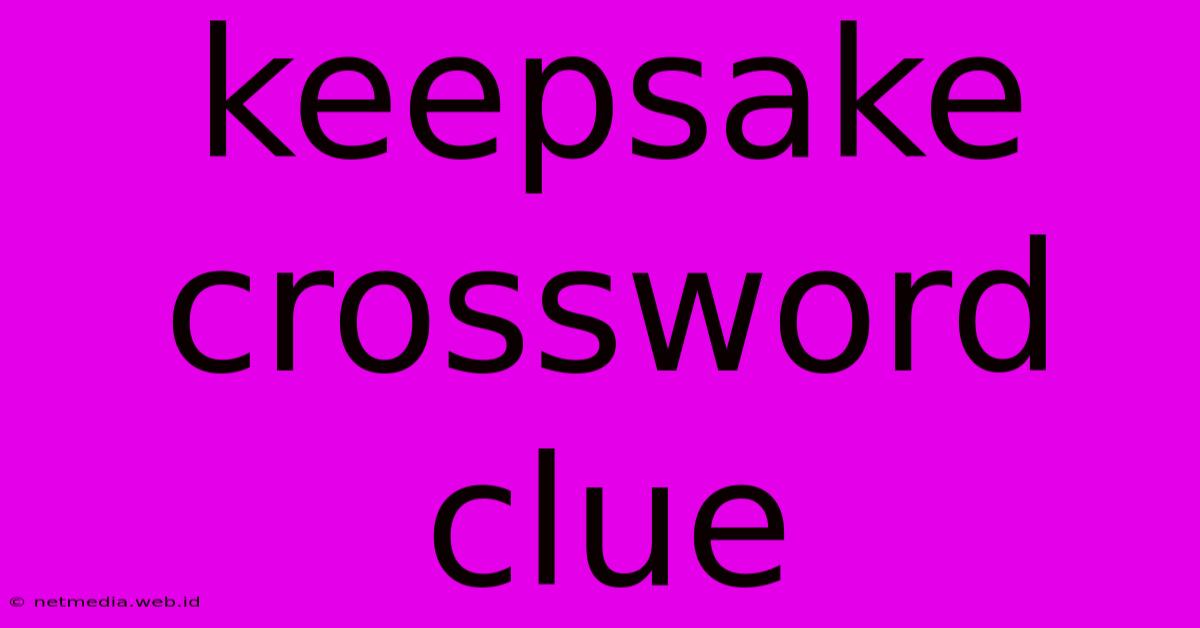 Keepsake Crossword Clue