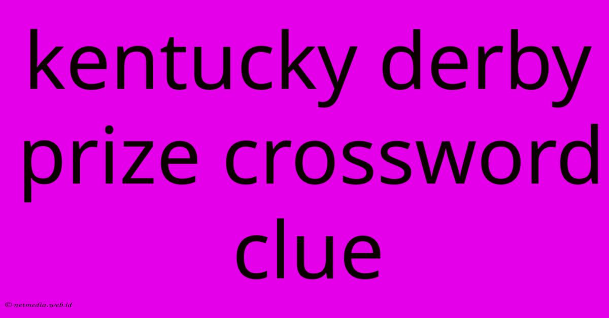 Kentucky Derby Prize Crossword Clue