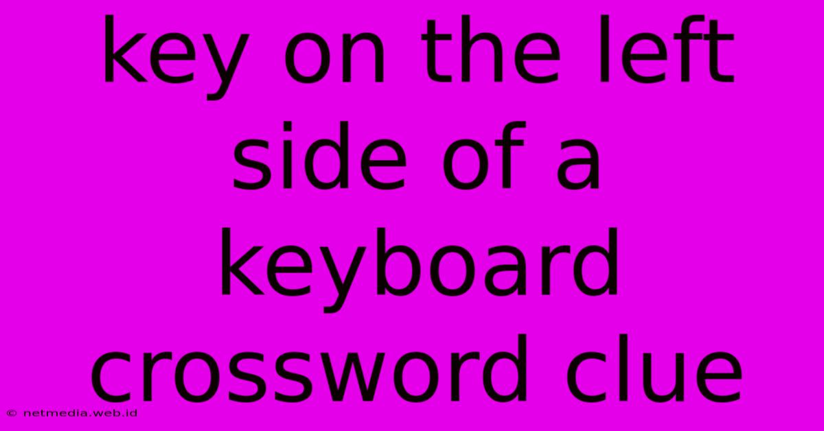 Key On The Left Side Of A Keyboard Crossword Clue