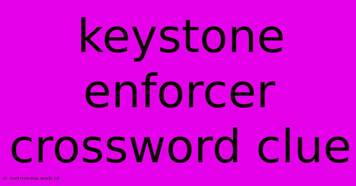 Keystone Enforcer Crossword Clue