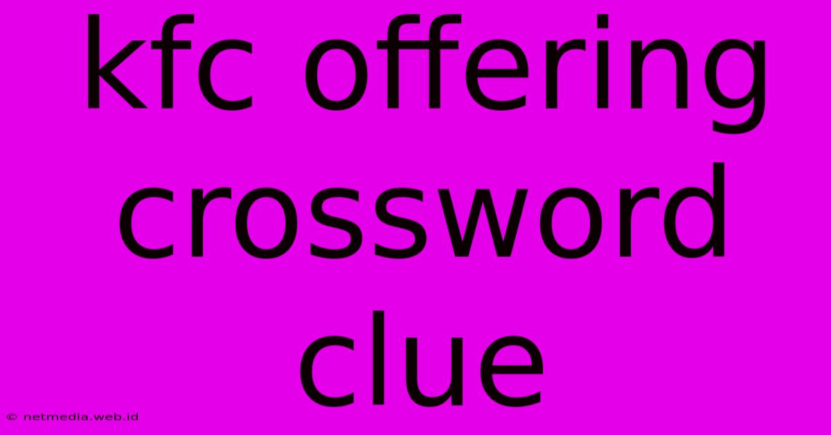 Kfc Offering Crossword Clue