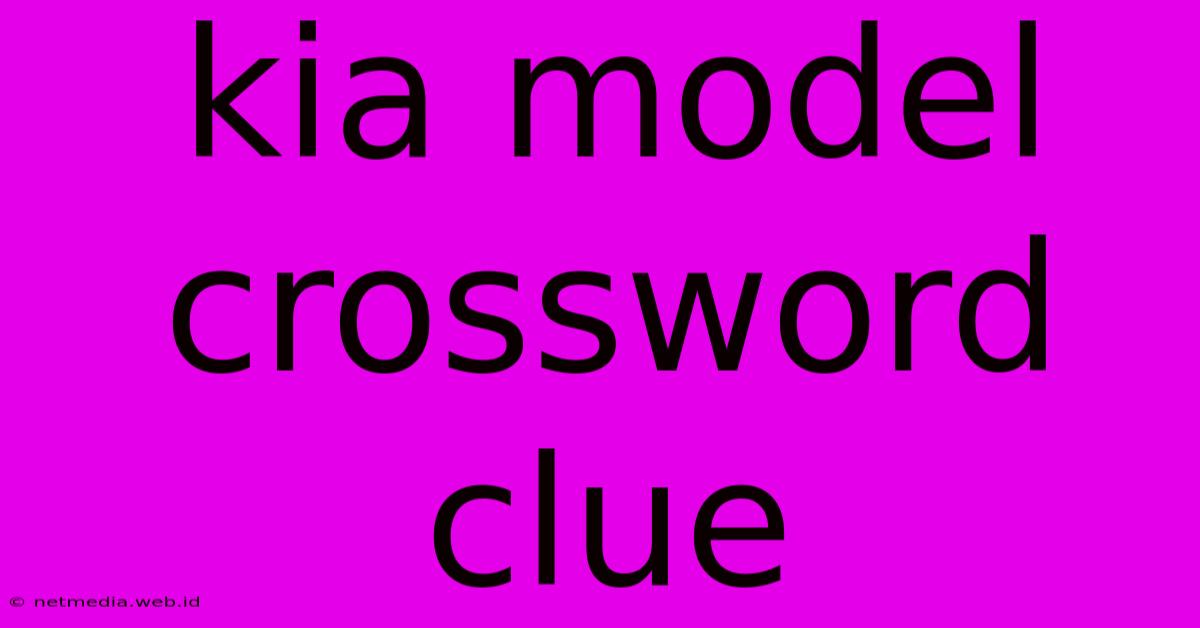 Kia Model Crossword Clue