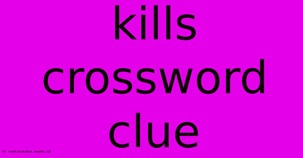 Kills Crossword Clue