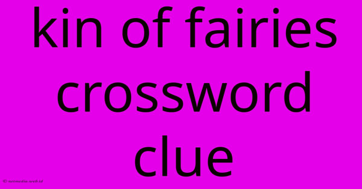 Kin Of Fairies Crossword Clue Kin Of Fairies Crossword Clue