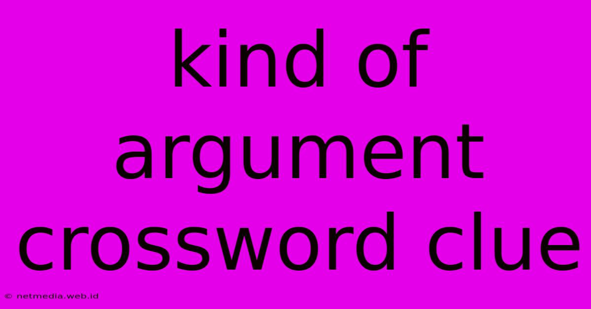 Kind Of Argument Crossword Clue