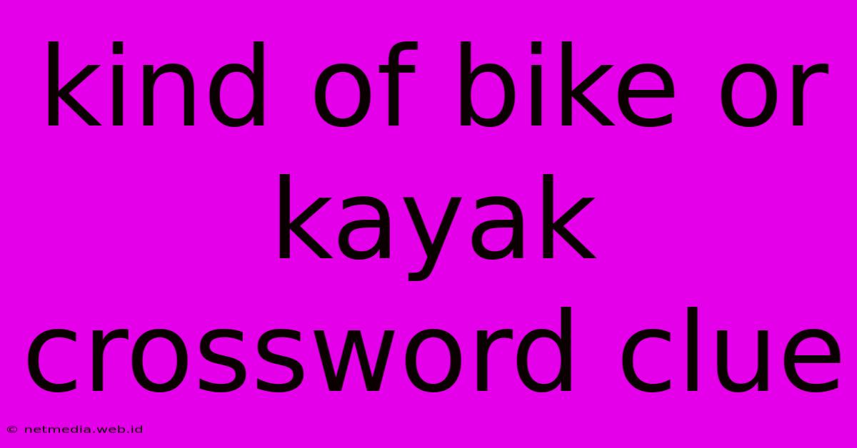 Kind Of Bike Or Kayak Crossword Clue