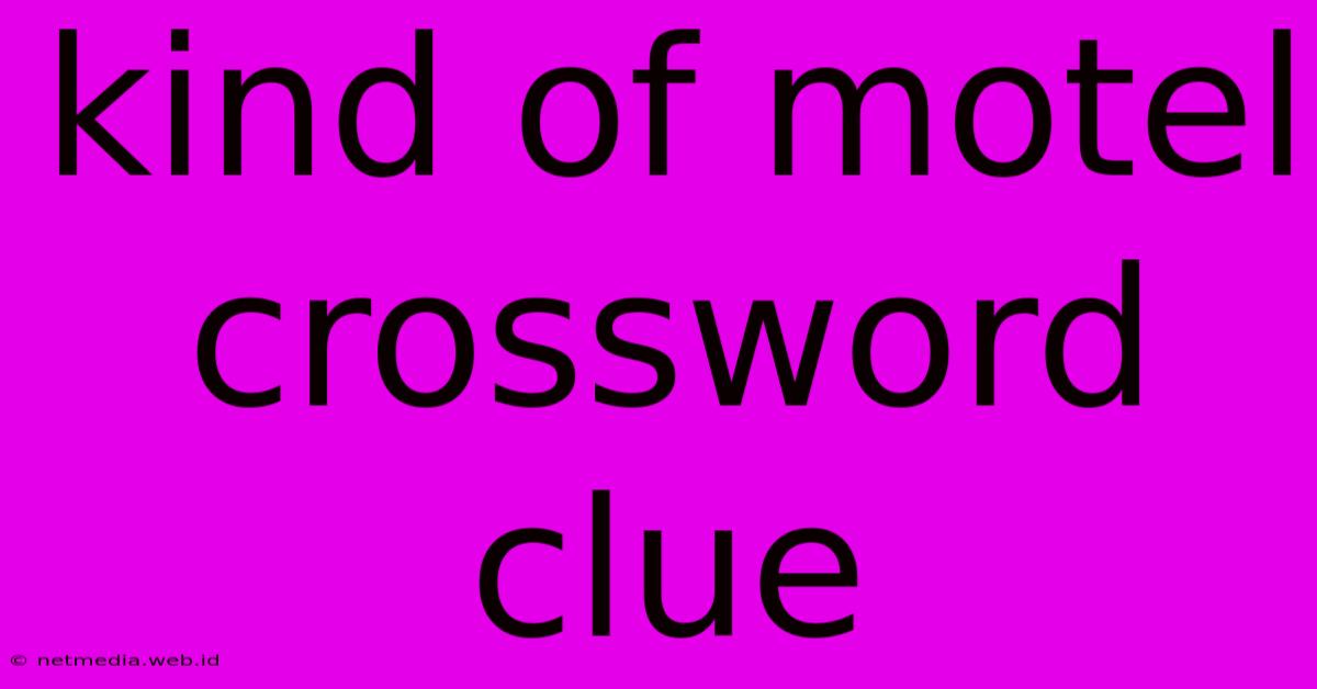 Kind Of Motel Crossword Clue