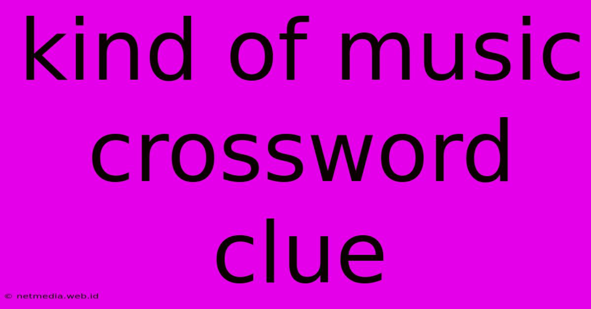 Kind Of Music Crossword Clue