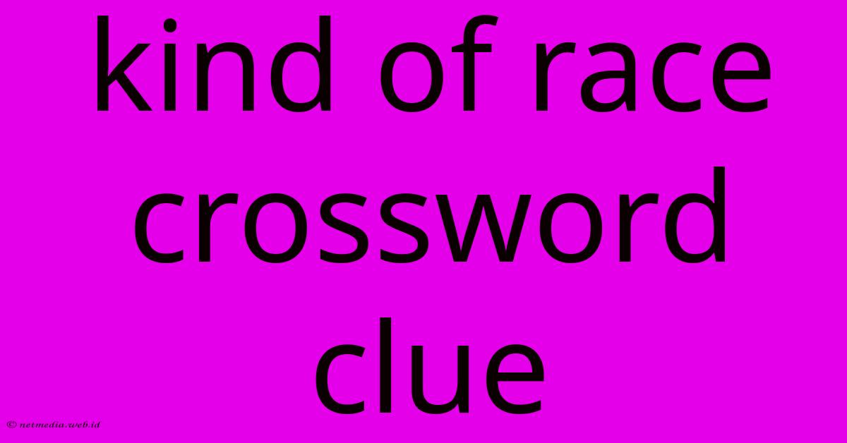 Kind Of Race Crossword Clue