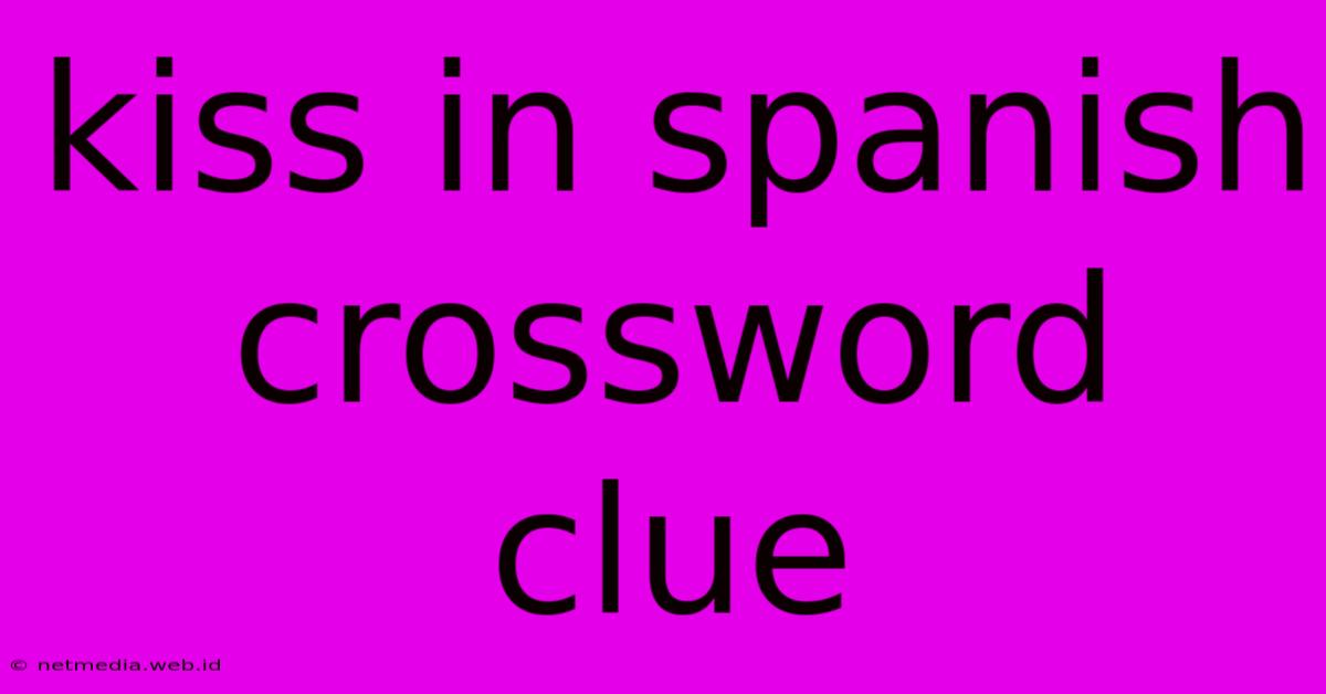 Kiss In Spanish Crossword Clue