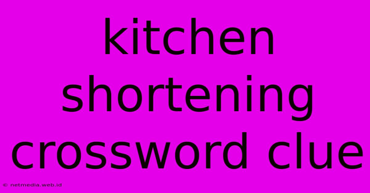 Kitchen Shortening Crossword Clue