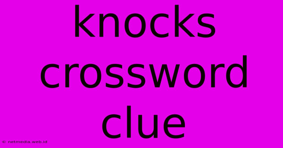 Knocks Crossword Clue