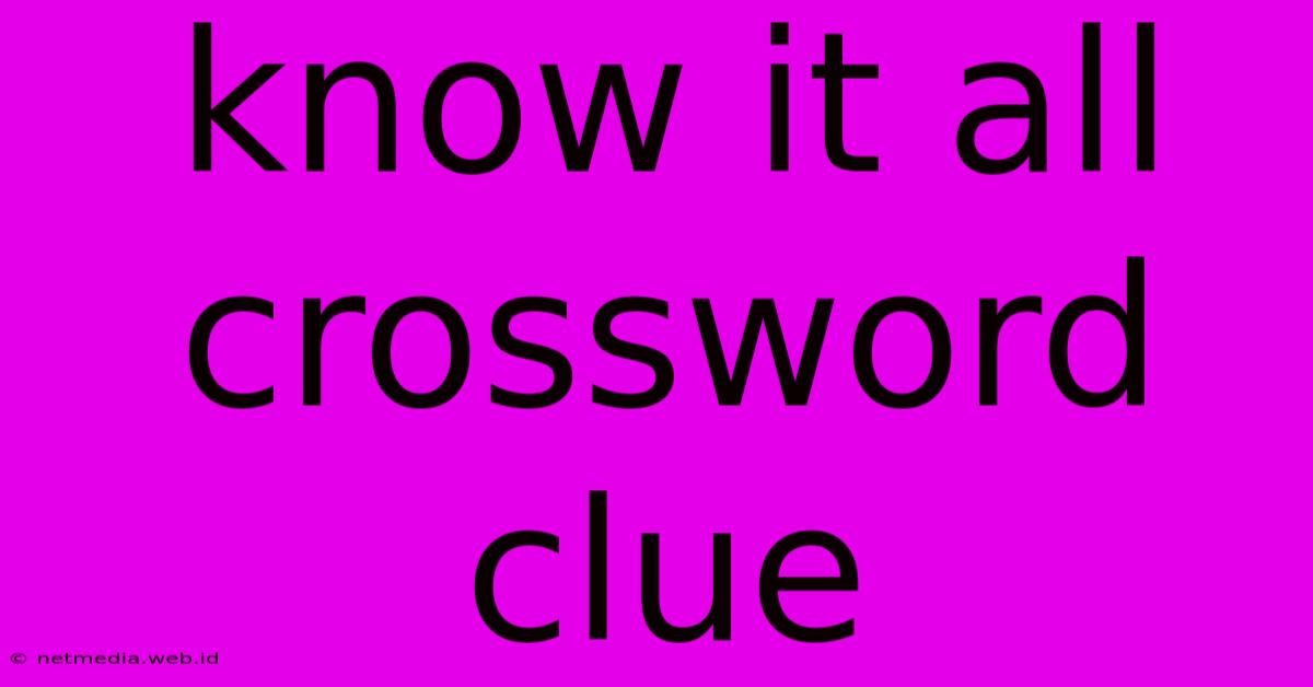 Know It All Crossword Clue