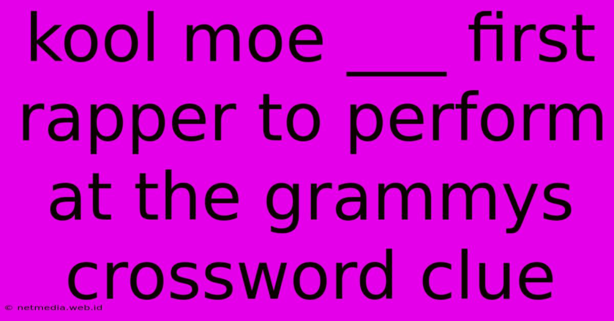 Kool Moe ___ First Rapper To Perform At The Grammys Crossword Clue