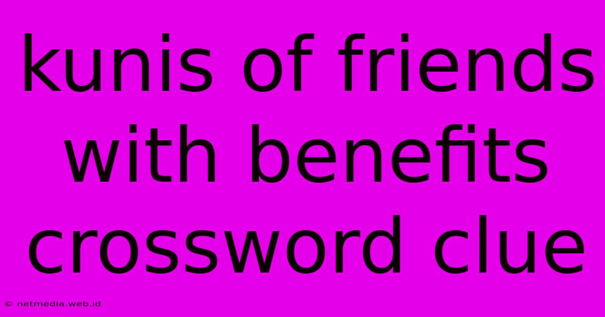 Kunis Of Friends With Benefits Crossword Clue