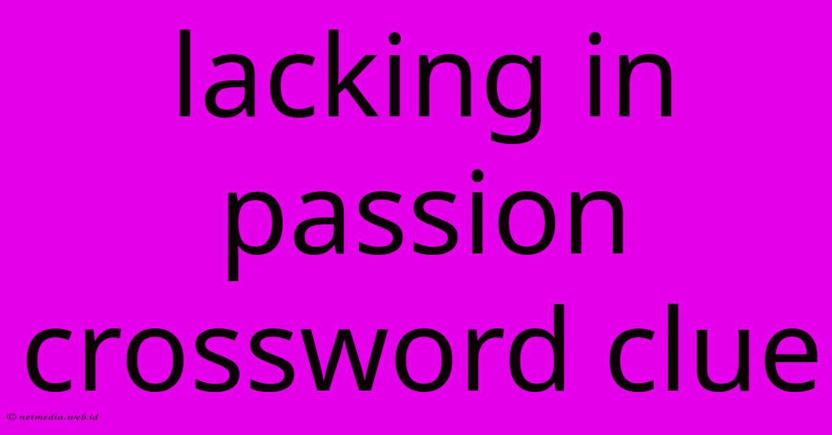 Lacking In Passion Crossword Clue