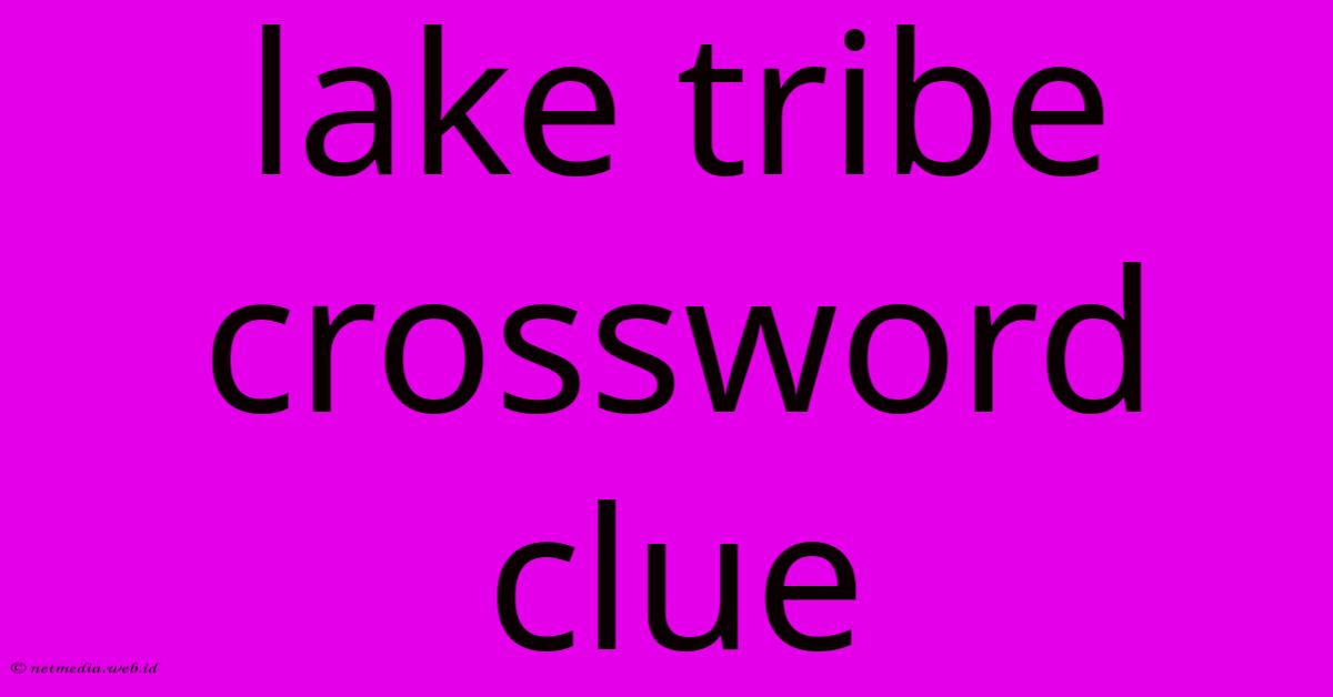 Lake Tribe Crossword Clue