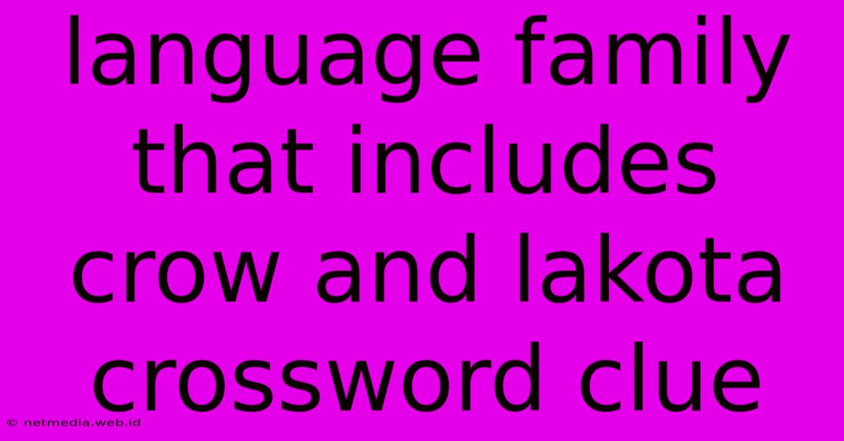 Language Family That Includes Crow And Lakota Crossword Clue