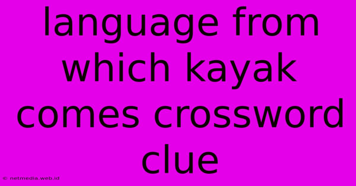 Language From Which Kayak Comes Crossword Clue