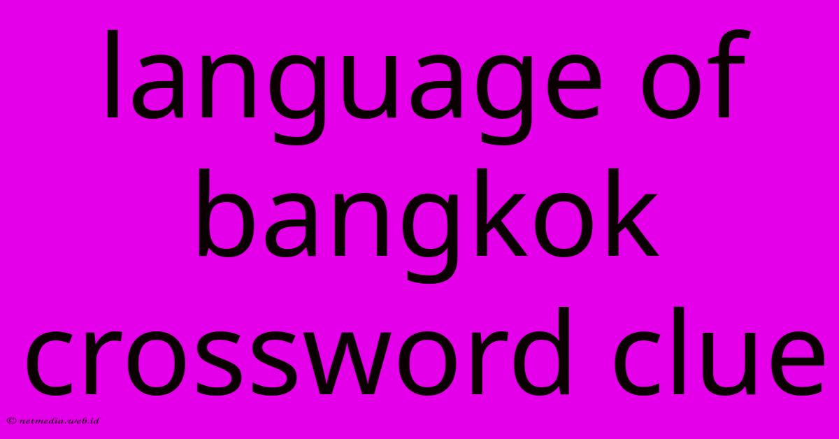 Language Of Bangkok Crossword Clue