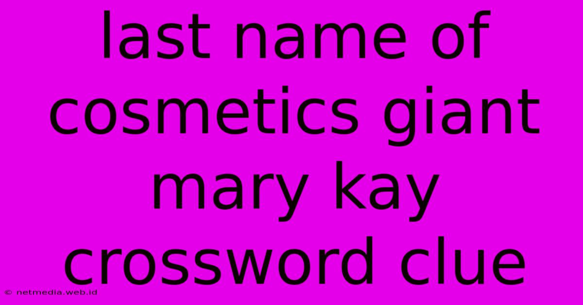 Last Name Of Cosmetics Giant Mary Kay Crossword Clue