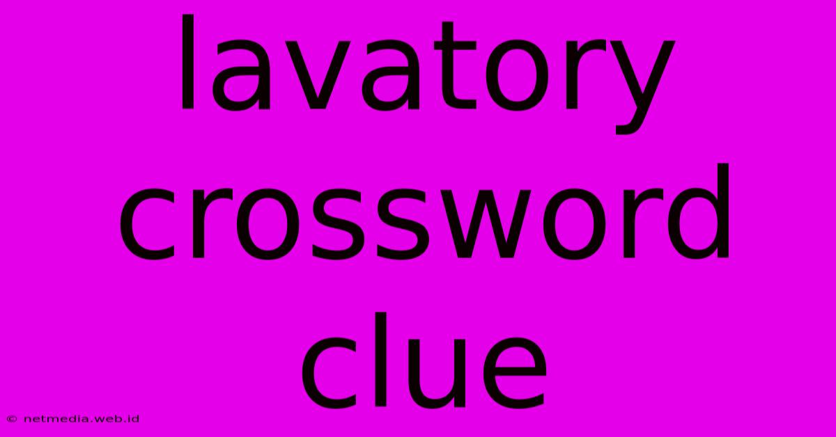 Lavatory Crossword Clue