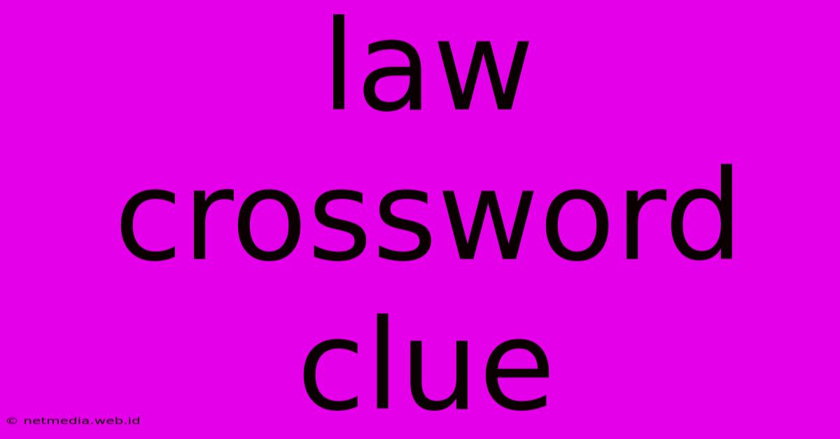 Law Crossword Clue