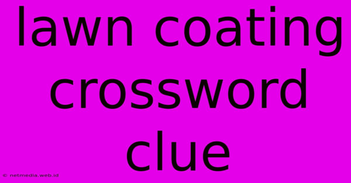 Lawn Coating Crossword Clue