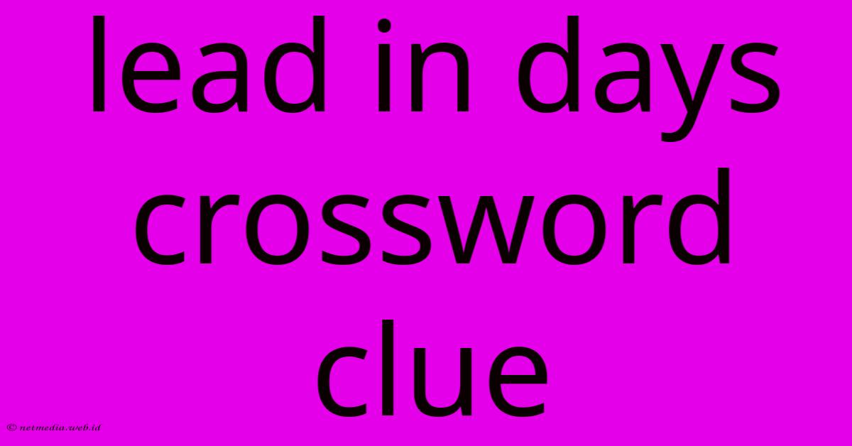 Lead In Days Crossword Clue Lead In Days Crossword Clue