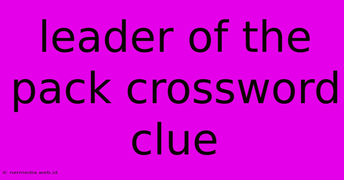 Leader Of The Pack Crossword Clue