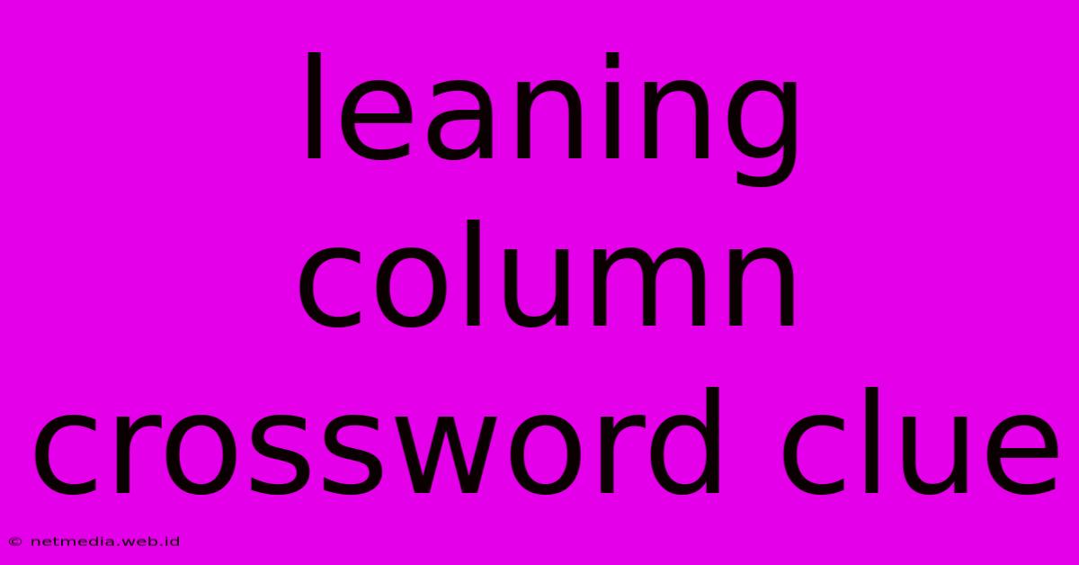 Leaning Column Crossword Clue