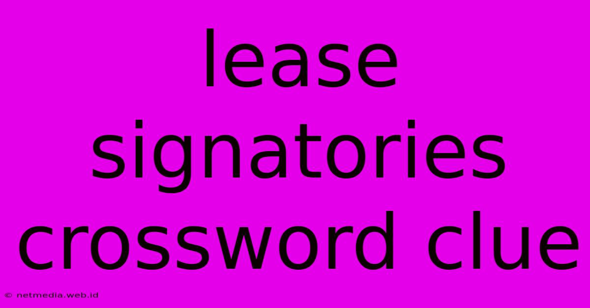 Lease Signatories Crossword Clue