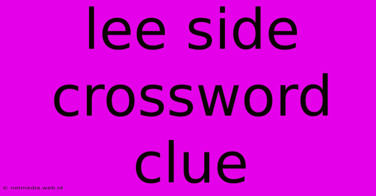 Lee Side Crossword Clue