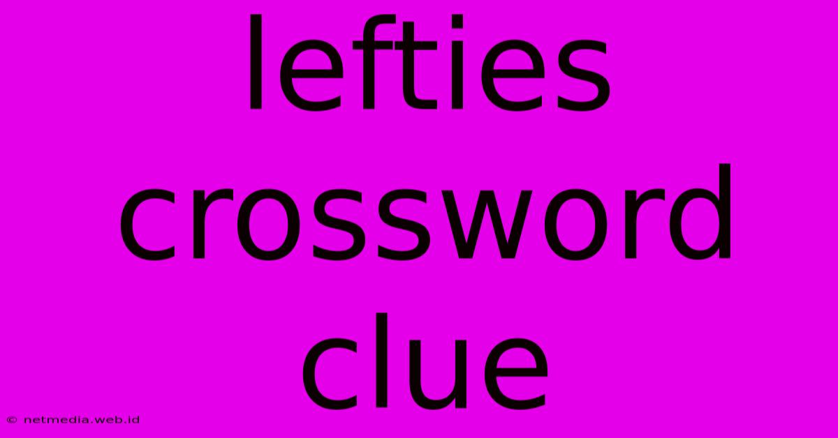 Lefties Crossword Clue