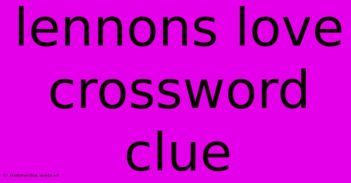 Lennons Love Crossword Clue