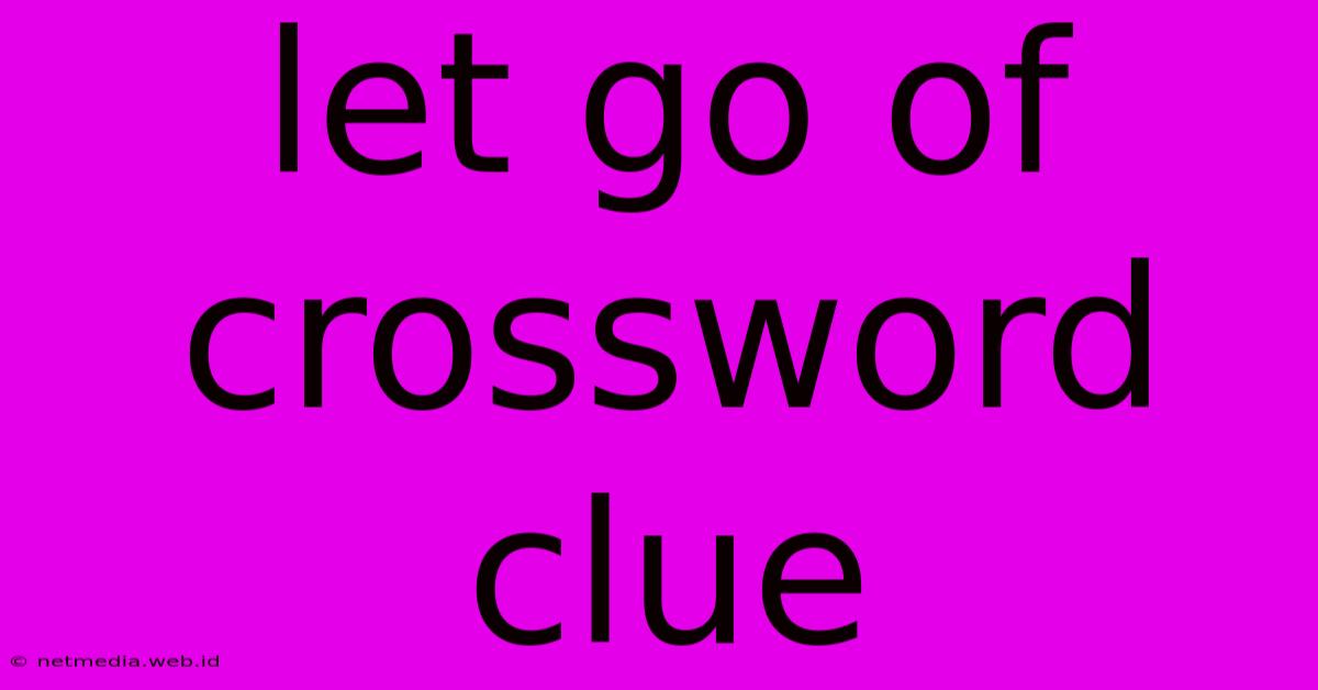 Let Go Of Crossword Clue