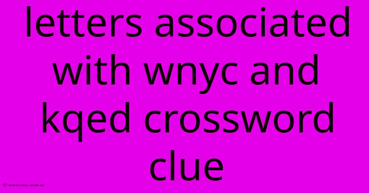 Letters Associated With Wnyc And Kqed Crossword Clue