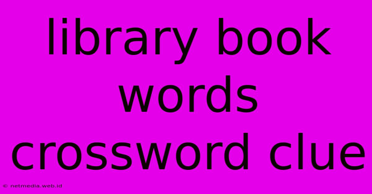 Library Book Words Crossword Clue