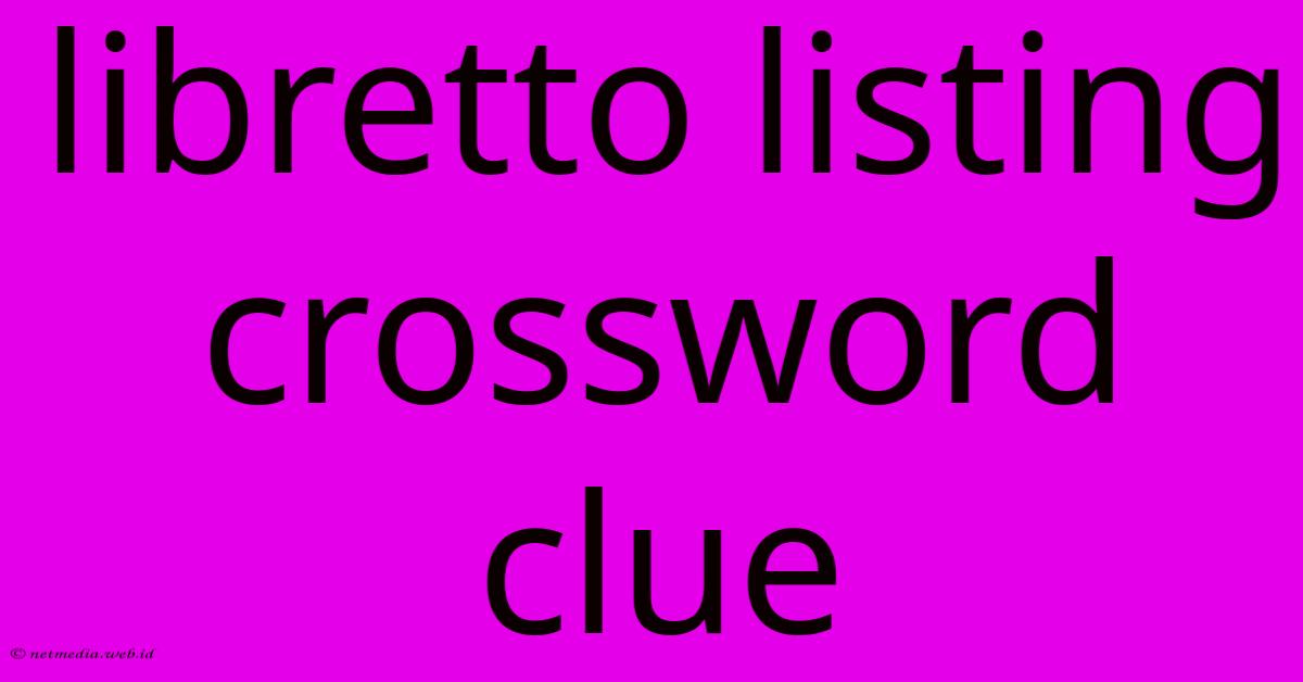 Libretto Listing Crossword Clue Libretto Listing Crossword Clue