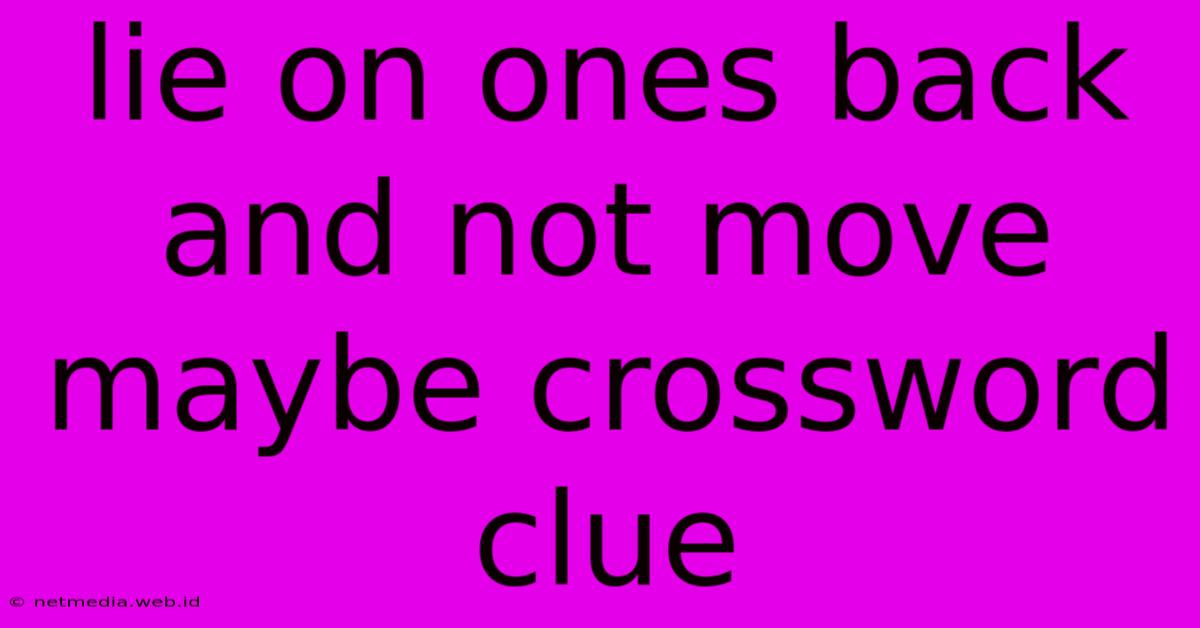 Lie On Ones Back And Not Move Maybe Crossword Clue