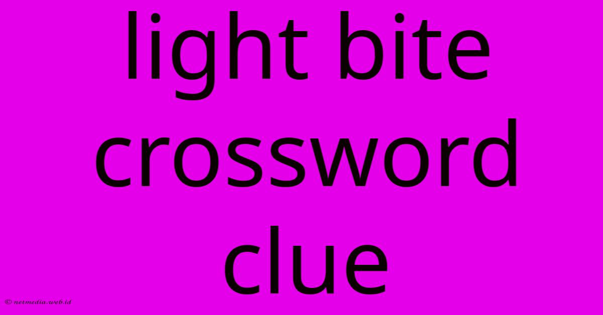 Light Bite Crossword Clue Light Bite Crossword Clue