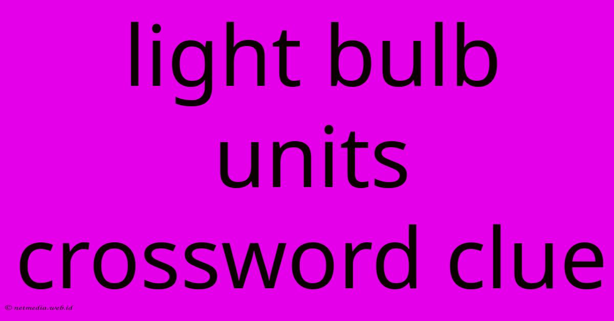 Light Bulb Units Crossword Clue Light Bulb Units Crossword Clue