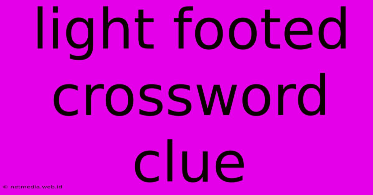 Light Footed Crossword Clue