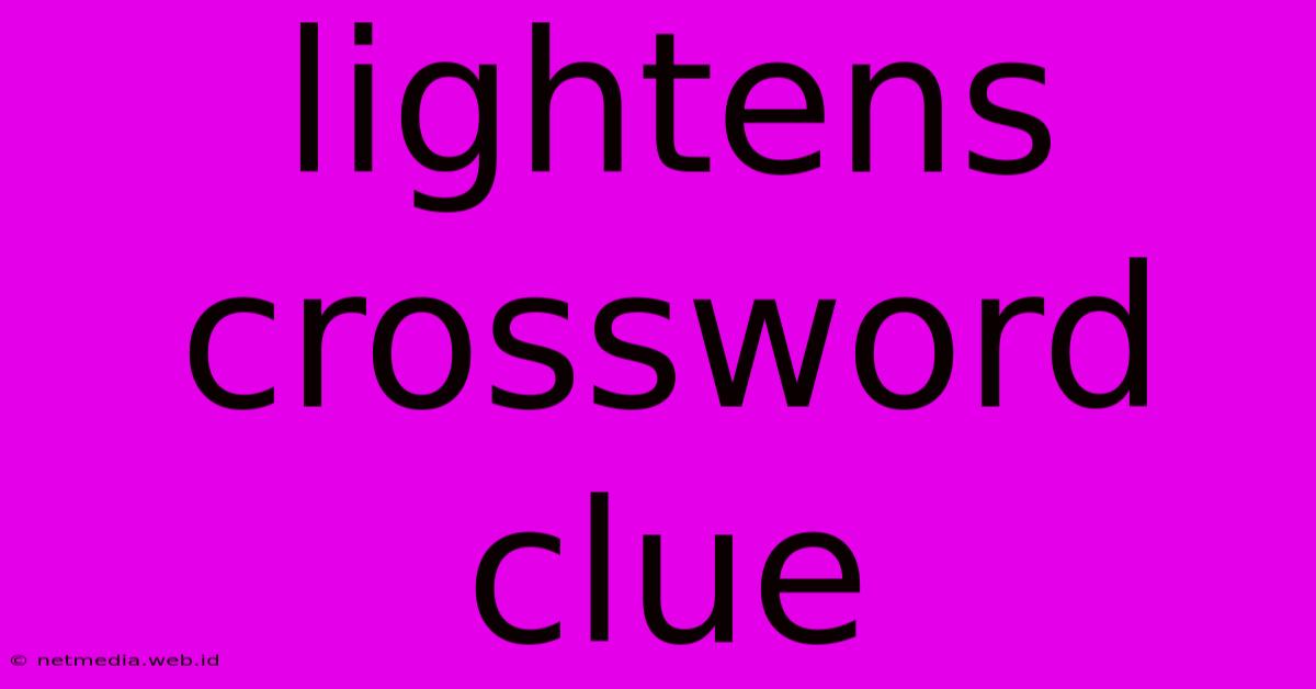 Lightens Crossword Clue