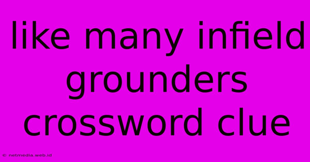 Like Many Infield Grounders Crossword Clue