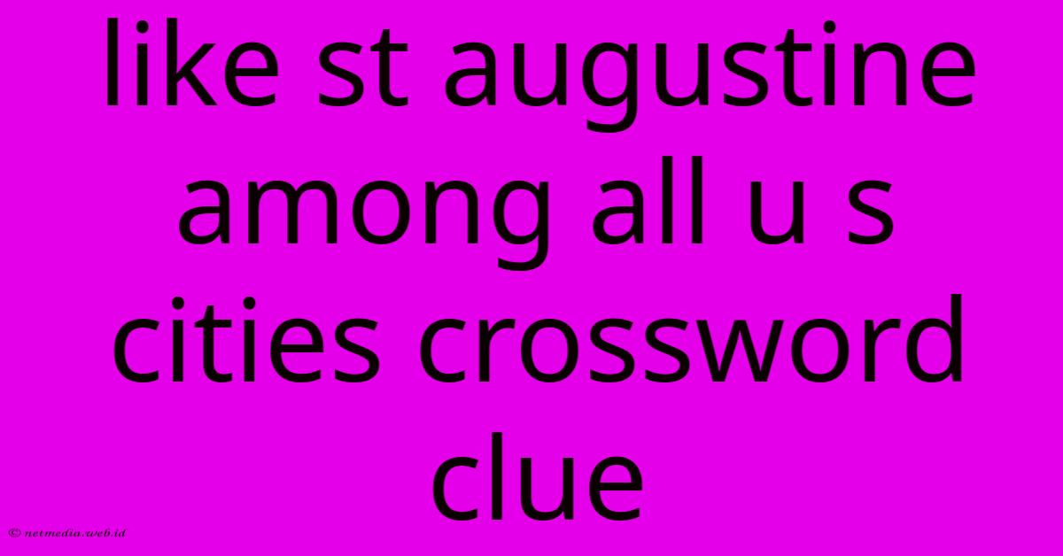 Like St Augustine Among All U S Cities Crossword Clue