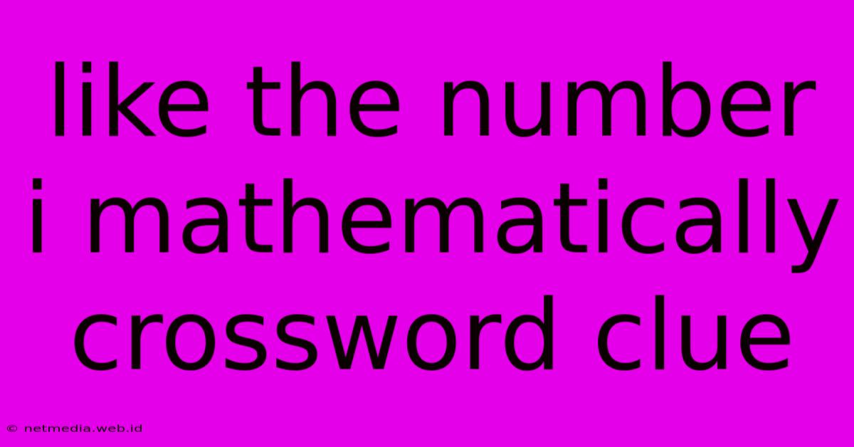 Like The Number I Mathematically Crossword Clue