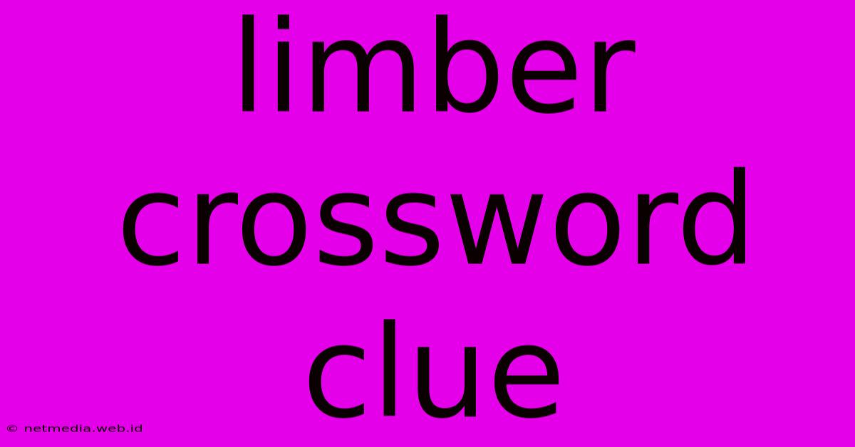 Limber Crossword Clue