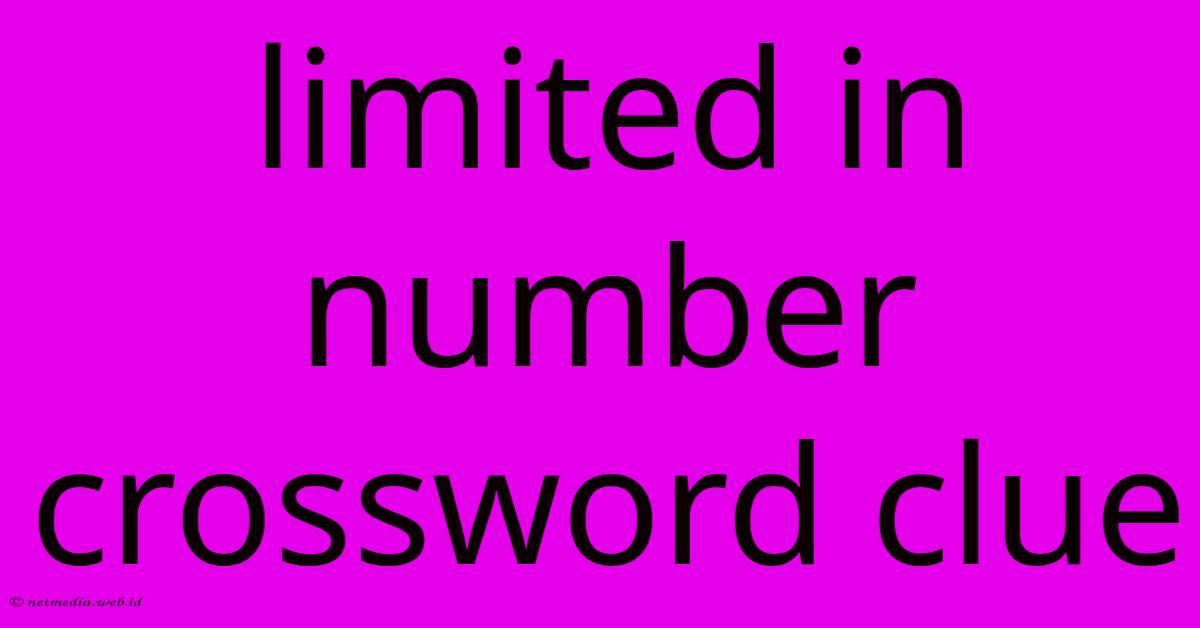Limited In Number Crossword Clue Limited In Number Crossword Clue
